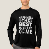 Happiness The Best Is Yet To Come Motivational Tri-Blend Shirt (Vorderseite)