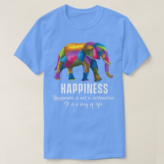 Happiness Way Life farbenfrohe Elefantenmotivation T-Shirt (Design vorne)