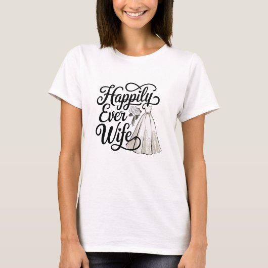 Happiy Ever Ehefrau T-Shirt (Vorderseite)