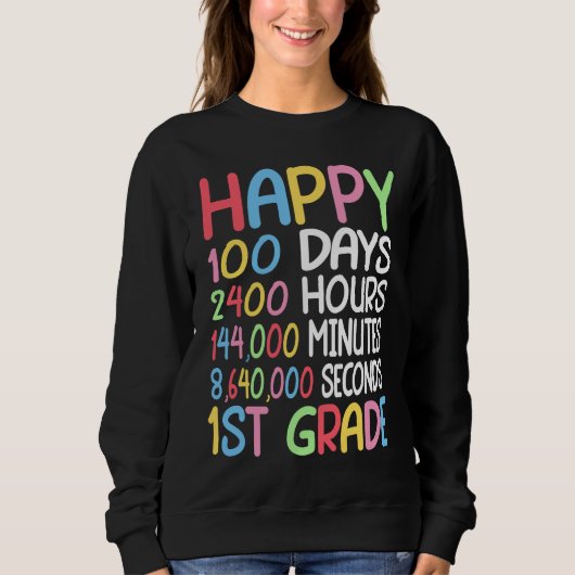 Happy 100 Days Of School 1st Grade Student Teacher Sweatshirt (Vorderseite)