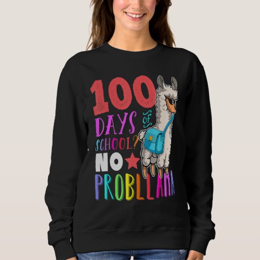 Happy 100 Days Of School No Probllama Llama 100th Sweatshirt (Vorderseite)