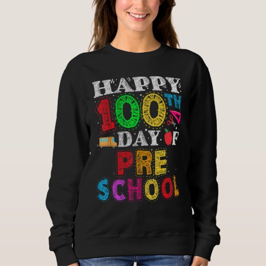 Happy 100th day of School 100 days of Preschool T Sweatshirt (Vorderseite)