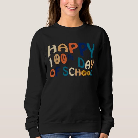 HAPPY 100TH DAY OF SCHOOL RETRO 60'S VIBE SWEATSHIRT (Vorderseite)