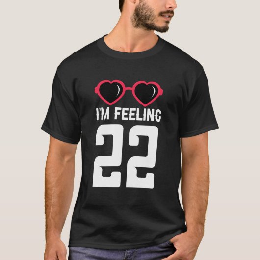 Happy 22Th I'M Feeling 22 T-Shirt (Vorderseite)