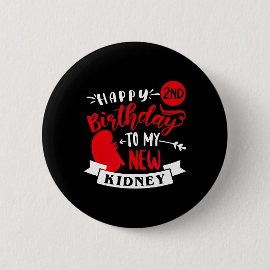 Happy 2nd Birthday To My New Kidney, Transplant An Button (Vorderseite)