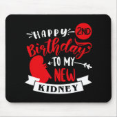 Happy 2nd Birthday To My New Kidney, Transplant An Mousepad (Vorne)