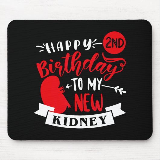 Happy 2nd Birthday To My New Kidney, Transplant An Mousepad (Vorne)