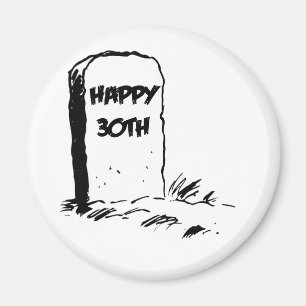 "Happy 30." Gravestone Magnet
