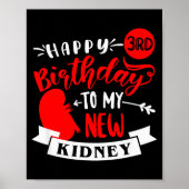 Happy 3rd Birthday To My New Kidney, Transplant An Poster (Vorne)