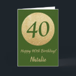 Happy 40th Birthday Green and Gold Glitter Card Karte<br><div class="desc">Happy 40th Birthday Green and Gold Glitter Card with personalized name. For further customization,  please click the "Customize it" button and use our design tool to modify this template.</div>