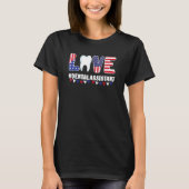 Happy 4th Of Jul  Love Dental Assistant Dentist 1 T-Shirt (Vorderseite)