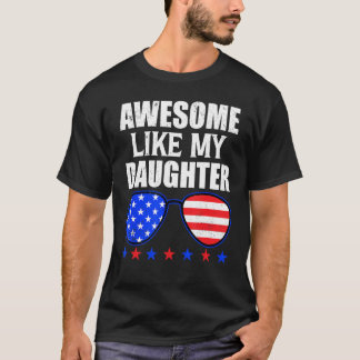 Happy 4th Of July Awesome Like My Daughter Sunglas T-Shirt
