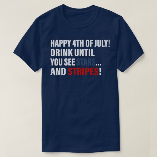 Happy 4th Of July Drink Until You See Stars T-Shirt (Design vorne)