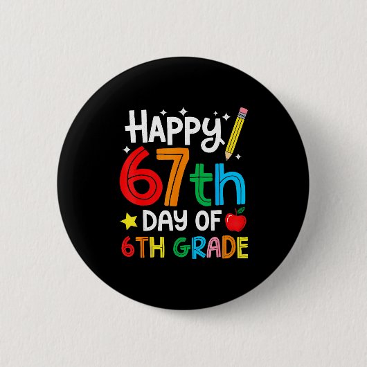 Happy 67th Day Of 6th Grade Teacher Student Six Se Button (Vorderseite)