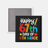 Happy 67th Day Of 6th Grade Teacher Student Six Se Magnet (Vorderseite/Rückseite)
