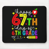 Happy 67th Day Of 6th Grade Teacher Student Six Se Mousepad (Vorne)