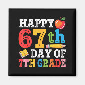 Happy 67th Day Of 7th Grade Teacher Student 67 Day Magnet (Vorne)