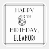HAPPY 6TH BIRTHDAY, Art Deco Style, Custom Name Quadratischer Aufkleber (Vorderseite)