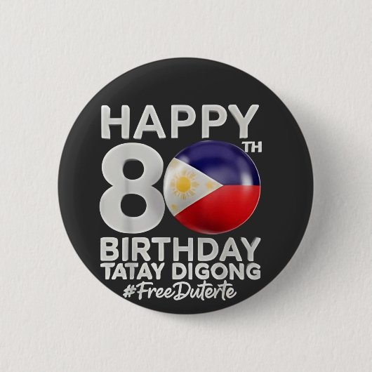 Happy 80. Geburtstag Tatay Digong Duterte PRRD Button (Vorderseite)