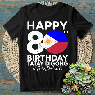 Happy 80. Geburtstag Tatay Digong Duterte PRRD Fre T-Shirt