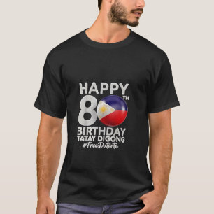 Happy 80. Geburtstag Tatay Digong Duterte PRRD T-Shirt