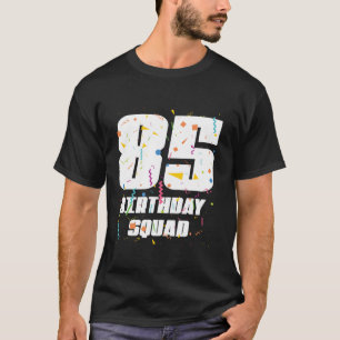 Happy 85. Geburtstag Squad Happy 85 Year Old Birth T-Shirt
