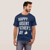 Happy Absent Vaters Day Funny Deadbeat Vater T-Shirt (Vorne ganz)