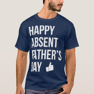 Happy Absent Vaters Day Funny Deadbeat Vater T-Shirt
