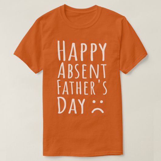 Happy Absent Vatertag 1 T-Shirt (Design vorne)
