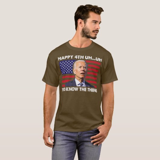 Happy Äh Sie kennen die Sache 4. Juli Funny T-Shirt (Vorne ganz)
