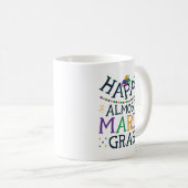 Happy Almost Mardi Gras Funny Carnival Kaffeetasse (VorderseiteRechts)