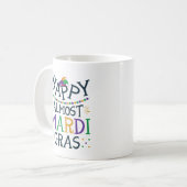 Happy Almost Mardi Gras Funny Carnival Kaffeetasse (Vorderseite Links)