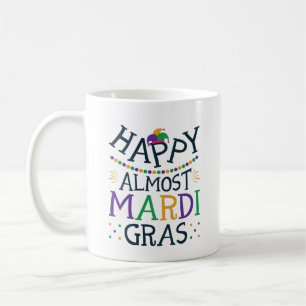 Happy Almost Mardi Gras Funny Carnival Kaffeetasse