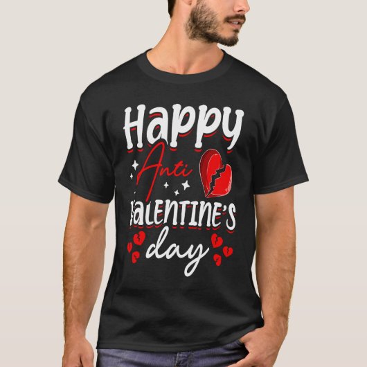 Happy Anti Valentine's Day Haters Heart Broken Sin T-Shirt (Vorderseite)