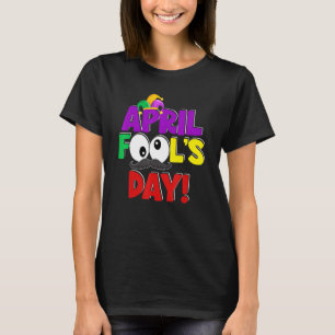 Happy April Fool's Day 1. April Joke Pranks Funny T-Shirt