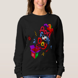 Happy April Fool's Day 1. April Pranks Jokes Sweatshirt