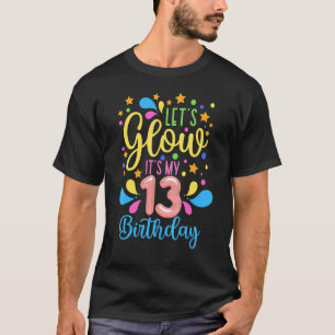Happy Bday Let's Glow Party Es ist mein 13. Geburt T-Shirt