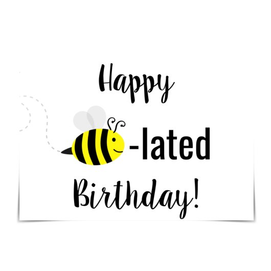 "Happy Bee-lated Birthday" Karte