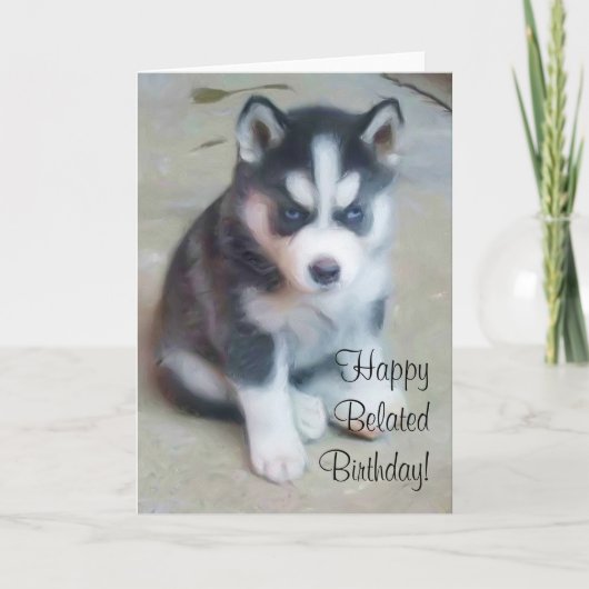 Happy Belated Birthday Husky Grußkarte Karte (Vorderseite)