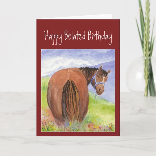 Happy Belated Funny Birthday, Horse Behind Spaß Karte (Vorderseite)