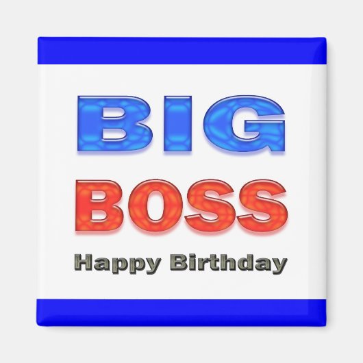 Happy Birthday Big Boss Geburtstagsgeschenke Magnet (Vorne)