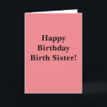 Happy Birthday Birth Sister Dankeskarte<br><div class="desc">Happy Birthday Birth Sister</div>