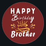 Happy Birthday Brother Fun Family Matching Outfit Runder Aufkleber<br><div class="desc">Alles Gute zum Geburtstag Bruder Spaß Familie Matching Outfit Geschenk. Perfektes Geschenk für Ihren Vater,  Mama,  Papa,  Männer,  Frauen,  Freunde und Familienmitglieder am Erntedank Tag,  Weihnachten,  Muttertag,  Vatertag,  4. Juli,  1776 Unabhängiger Tag,  Veteranen Tag,  Halloween,  Patrick's Day</div>