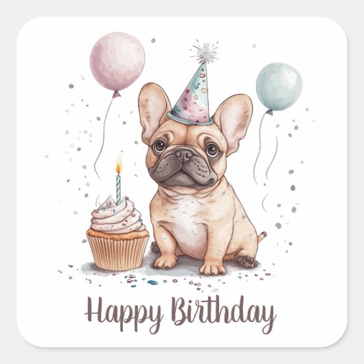 Happy Birthday French Bulldog Quadratischer Aufkleber (Vorderseite)