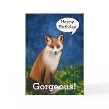 Happy Birthday Gorgeous Says Handsome Fox