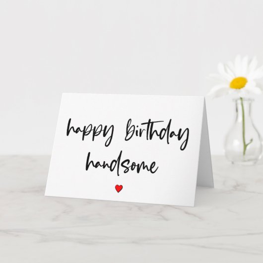 Happy Birthday Handsome, für ihn, für ihn Geburtst Karte (Kleine Pflanze)
