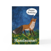 Happy Birthday Handsome Says Gorgeous Fox