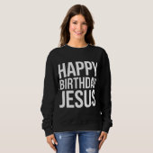 Happy Birthday Jesus Celebration Apparel for All Sweatshirt (Vorne ganz)