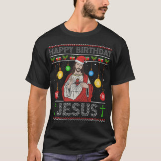 Happy Birthday Jesus Christlich Ugly Christmas Fu T-Shirt