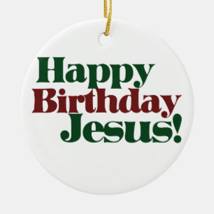 Happy Birthday Jesus Keramikornament